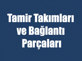 Tamir Takımları ve Bağlantı Parçaları